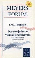 Der sowjetische Vielvoelkerstaat. 1922 - 1991. Nationalitaetenpolitik und nationale Frage Sowjetunion – - UdSSR Kolonialreich verspielt