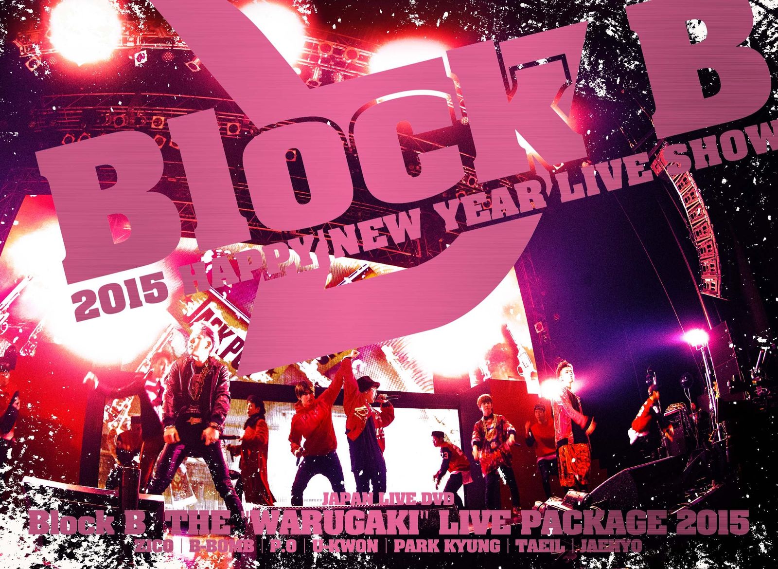 THE WARUGAKI LIVE PACKAGE 2015 Block B 2015 HAPPY NEW YEAR LIVE SHOW | Block B JAPAN LIVE TOUR 2015~ WARUGAKI SHOWDOWN Z ~