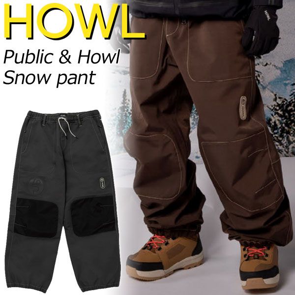 24-25 HOWL/ハウル PUBLIC × HOWL SNOW pant メンズ レディース 防水 