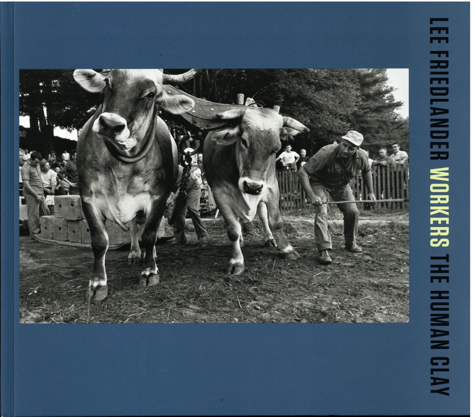 Lee Friedlander WORKERS: THE HUMAN CLAY