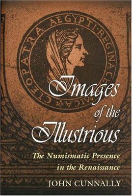 Images of the Illustrious: The Numismatic Presence in the Renaissance