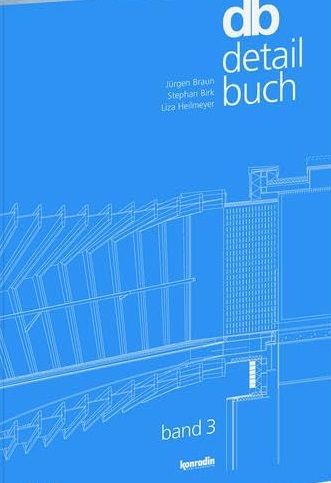 db Detailbuch 3. Wichtige Details ausgewaehlter Projekte Braun， Juergen、 Birk， Stephan; Heilmeyer， Liza db Detailbuch 3. Wichtige Details ausgewaehlter Projekte Braun