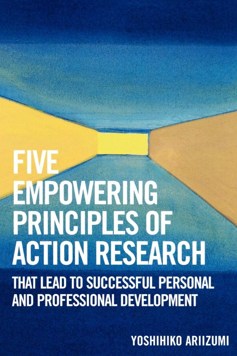 語学+参考書 Five Empowering Principles of Action Research that Lead to Successful Personal and Professional Development Five Empowering Principles of Action Research that Lead to