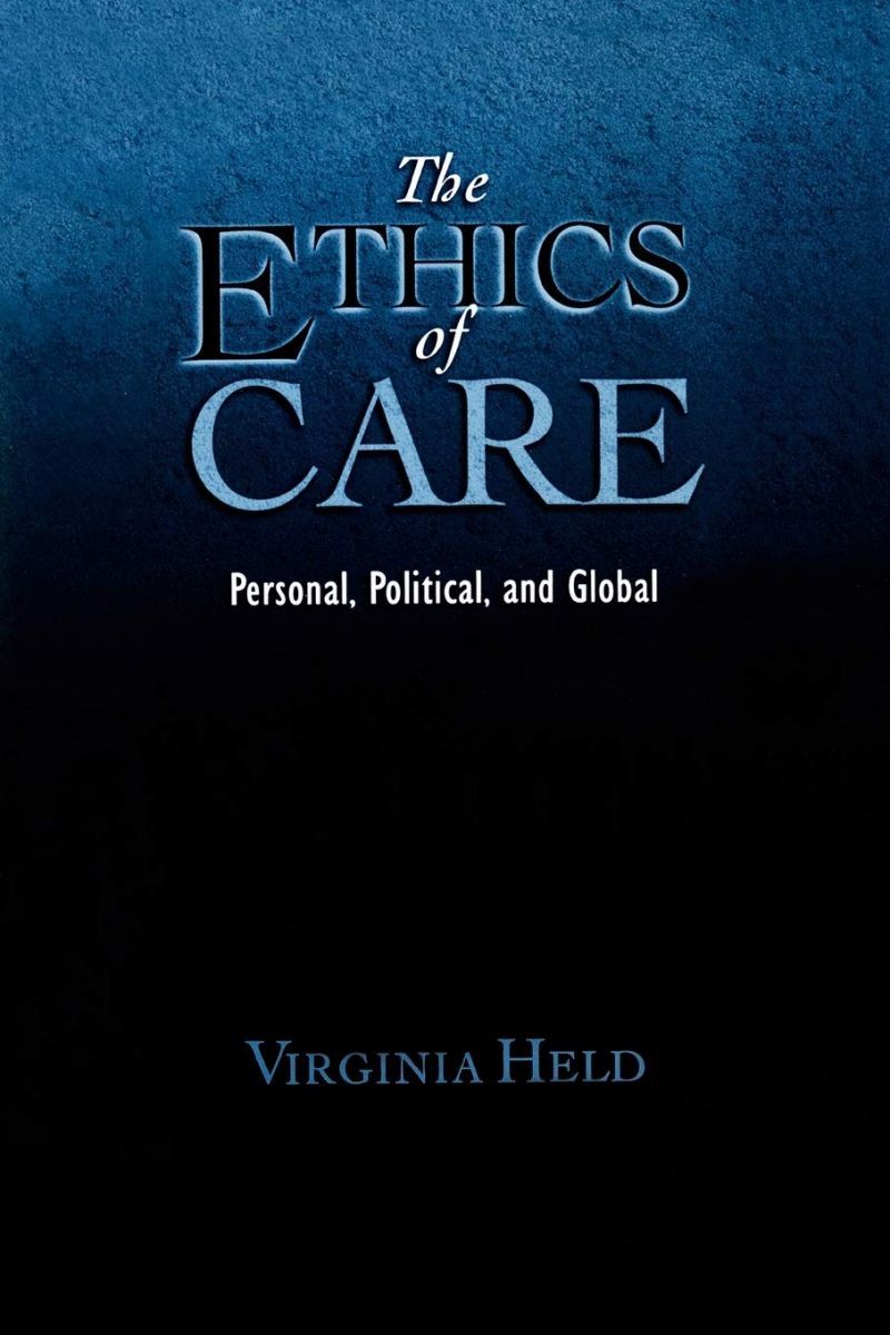The Ethics of Care: Personal， Political， and Global