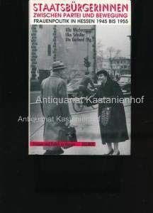 【100%新品，本物保証】 Staatsbuergerinnen zwischen Partei und Bewegung. Frauenpolitik in Hessen 1945 - 1955 その他