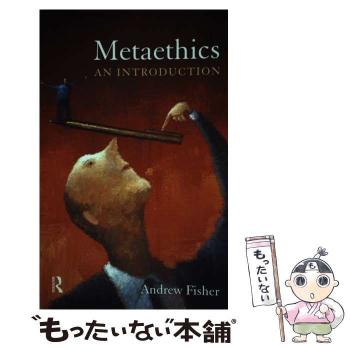 【中古】 ethics: An Introduction/ROUTLEDGE/Andrew Fisher Amazon.com: Metaethics: 9781844652587: Fisher, Andrew: Books