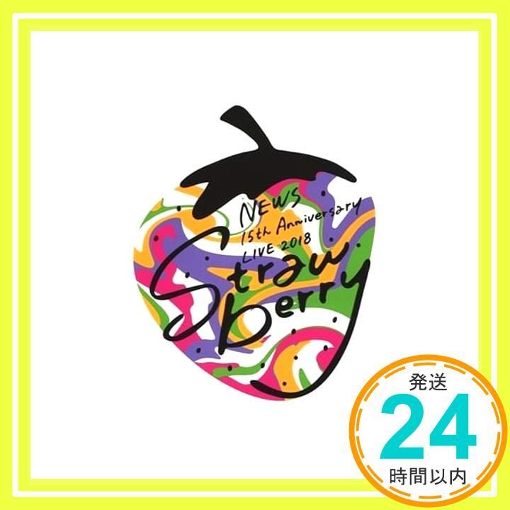 NEWS 15th Anniversary LIVE 2018 “Strawberry” (初回盤) [DVD] [DVD 