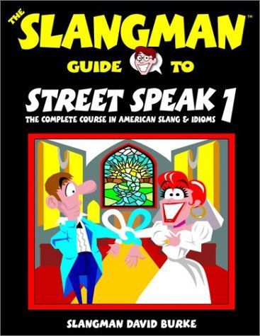 The Slangman Guide To Street Speak 1: The Complete Course In American ...