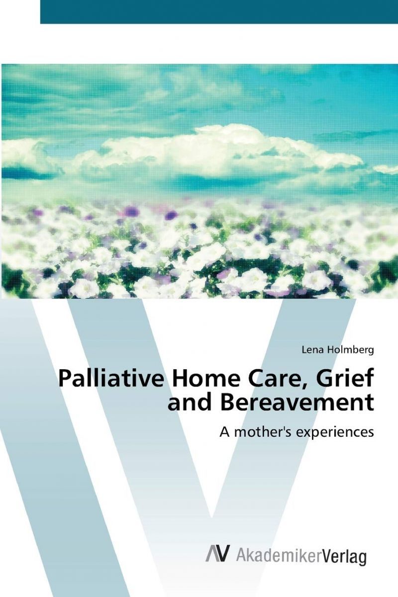 Palliative Home Care， Grief and Bereavement: A mother's