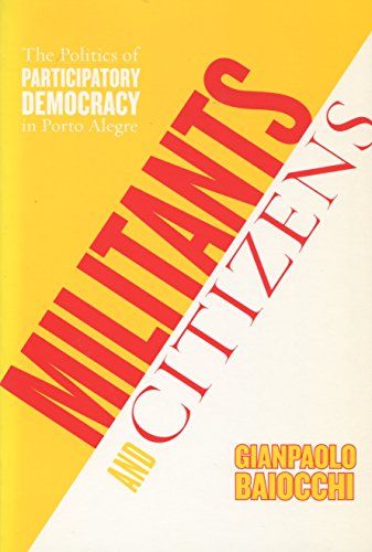 Militants and Citizens: The Politics of Participatory Democr