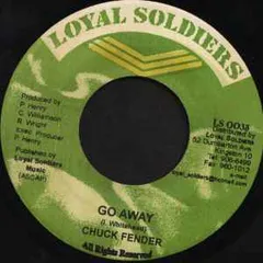 ジャマイカ7” Chuck Fender Go Away LS0038 Loyal Soldiers Production /00080
