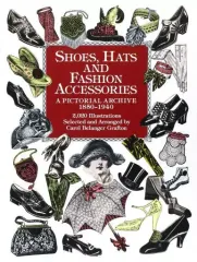 【中古】単行本(実用) ≪洋書≫ Shoes Hats and Fashion Accessories： A Pictorial Archive 1850-1940 / CarolBelangerGrafton