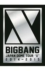 Blu-ray/BIGBANG JAPAN DOME TOUR 2014〜2015“X”-DELUXE EDITION-
