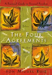 The Four Agreements: A Practical Guide to Personal Freedom (A Toltec Wisdom Book) 