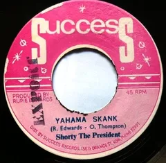 ジャマイカ7” Shorty The President / Rupie E Yahama Skank (Yamaha Skank) NONE Success /00080