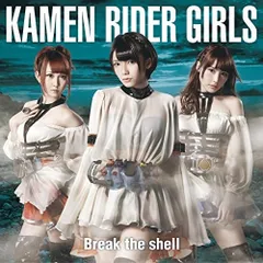 CD / KAMEN RIDER GIRLS / Break the shell