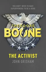 Theodore Boone: The Activist: Theodore Boone 4／John Grisham