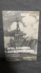 Arms,Economics and British Strategy: From Dreadnoughts to Hydrogen Bombs (Peden/CUP)