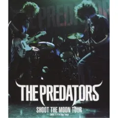 BD / THE PREDATORS / SHOOT THE MOON TOUR 2008.11.4 at Zepp Tokyo(Blu-ray)