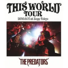 BD / THE PREDATORS / THIS WORLD TOUR 2010.9.17 at Zepp Tokyo(Blu-ray)