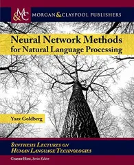 Neural Network Methods for Natural Language Processing (Synthesis Lectures on Human Language Technologies，37) [ペーパーバック] Goldberg，Y