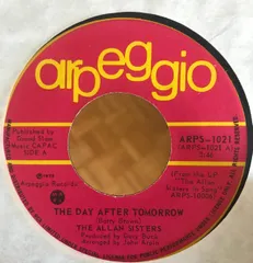 加7” Allan Sisters Day After Tomorrow / Somewhere Theres A Mountain ARPS1021 ARPEGGIO /00080