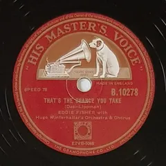 英78RPM/SP Eddie Fisher, Hugo Winterhalte Thats The Chanc You Take / Im Yors B10278 HIS MASTERS VOICE /00500