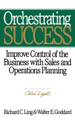 Orchestrating Success: Improve Control of the Business with Sales & Operations Planning (Oliver Wight Library)