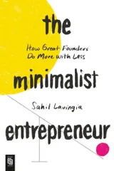 The Minimalist Entrepreneur: How Great Founders Do More with
