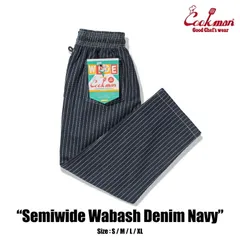 COOKMAN クックマン Semiwide Chef Pants セミワイド シェフパンツ Wabash Denim Navy ウォバッシュデニム ネイビー イージーパンツ メンズ レディース 男女兼用 カジュアル