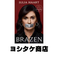 Brazen: My Unorthodox Journey from Long Sleeves to Lingerie [ハードカバー] Haart, Julia