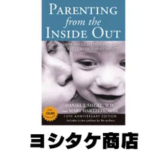 Parenting from the Inside Out: How a Deeper Self-Understanding Can Help You Raise Children Who Thrive: 10th Anniversary…