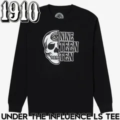 1910 ナインティーンテン UNDER THE INFLUENCE LS TEE ロングスリーブTシャツ ロンT 長袖 日本代理店正規品