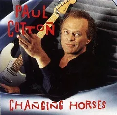 ◇ポールコットン/PAUL COTTON/Changing horses[輸入盤]/D21S75781