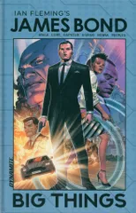 DYNAMITE AYALA/LORE/GAPSTUR/D'URSO/RENNA/PEEPLES IAN FLEMING'S JAMES BOND:BIG THINGS(HC)
