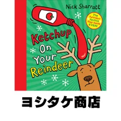 Ketchup on Your Reindeer [ハードカバー] Sharratt, Nick