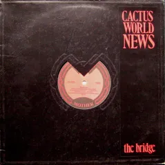 英12” Cactus World News Bridge 12MUM2 Mother Records /00250