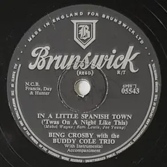 英78RPM/SP Bing Crosby, The Buddy Cole Tr In A Little Spanish Town / Ol Man River 05543 Brunswick /00500