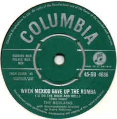 英7” Mudlarks When Mexico Gave Up The Rumba 45DB4636 COLUMBIA /00080