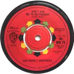 英7” Everly Brothers Dont Ask Me To Be Friends 45WB79 Warner Bros. Records /00080