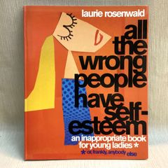 ローリー・ローゼンワルドイラスト集 All the Wrong People Have Self Esteem: 2008英語版 Laurie Rosenwald