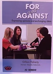 賛否両論 - For and Against: Expressing opinions and exchanging ideas