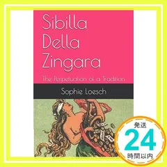 Sibilla Della Zingara: The Perpetuation of a Tradition [ペーパーバック] Loesch， Sophie_02