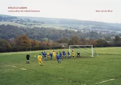 Hans van der Meer. Spielfeld Europa. Landschaften der Fussba