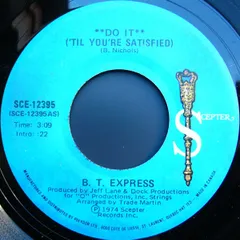 加7” B.T. Express Do It (Til Youre Satisfied) SCE12395 Scepter Records /00080
