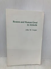 Reason and Human Good in Aristotle Hackett Pub Co Inc Cooper, John M.