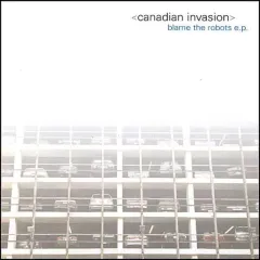 【中古】輸入洋楽CD Canadian Invasion / Blame the Robots Ep[輸入盤]