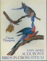 Ginnie Thompson JOHN JAMES AUDUBON'S BIRD IN CROSS STITCH