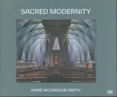 JAMIE MCGREGOR SMITH SACRED MODERNITY