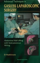 Advanced Techniques in Gasless Laparoscopic Surgery: Abdominal Wall Lifting With Subcutaneous Wiring [ハードカバー] Hashimoto， D.、 Nayee